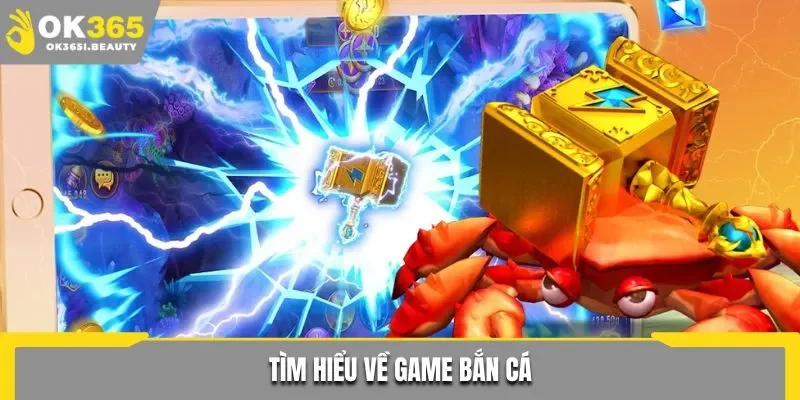 Tìm hiểu về game bắn cá