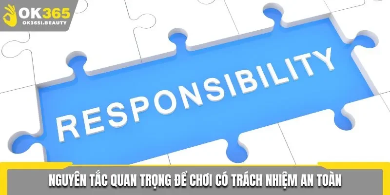 Nguyên tắc quan trọng để chơi có trách nhiệm an toàn