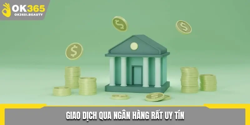 Giao dịch qua ngân hàng rất uy tín